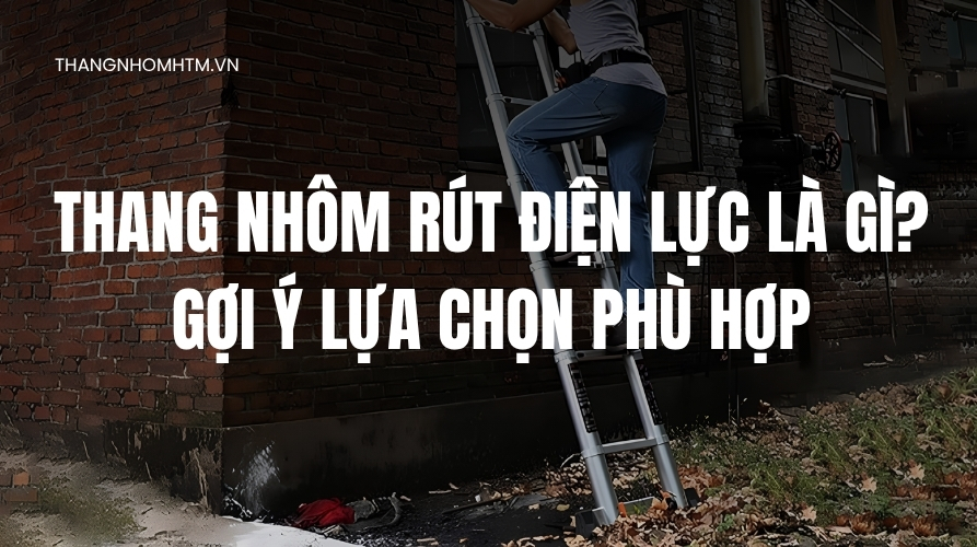 Thang nhôm rút điện lực