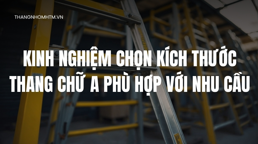 Kích thước thang chữ A