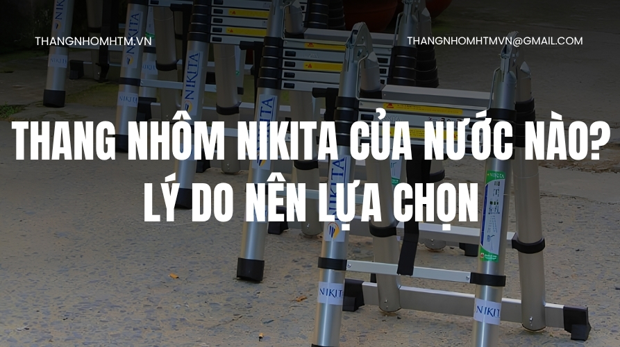 Thang nhôm Nikita của nước nào