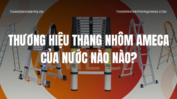 Thang nhôm Ameca của nước nào