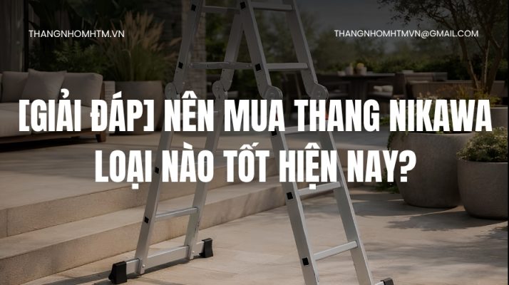 Nên mua thang Nikawa loại nào