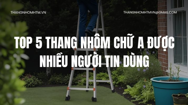 Top 5 thang nhôm chữ A