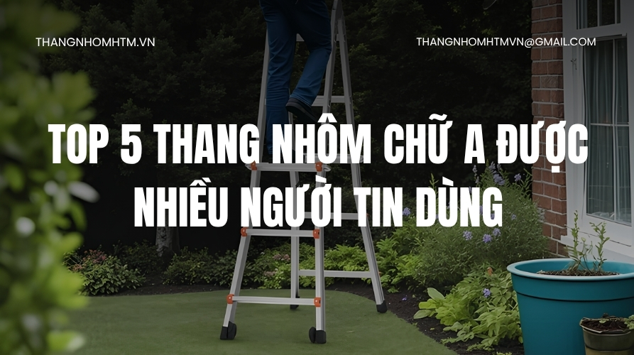 Top 5 thang nhôm chữ A