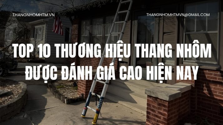 top 10 thương hiệu thang nhôm