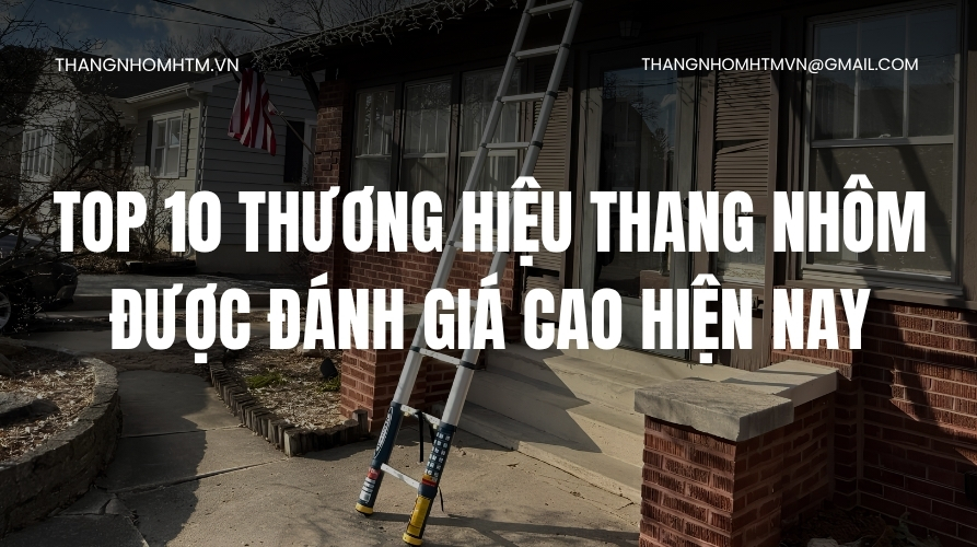 top 10 thương hiệu thang nhôm