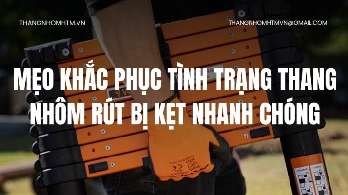 Thang nhôm rút bị kẹt