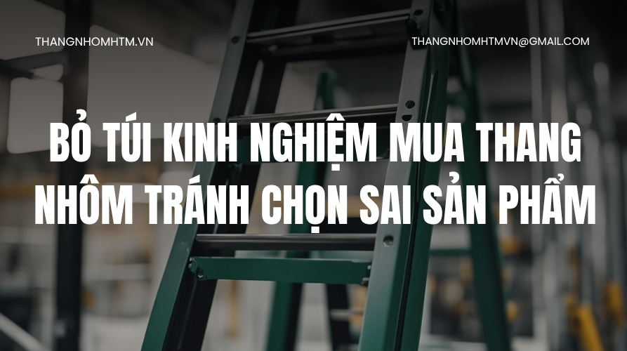 Kinh nghiệm mua thang nhôm
