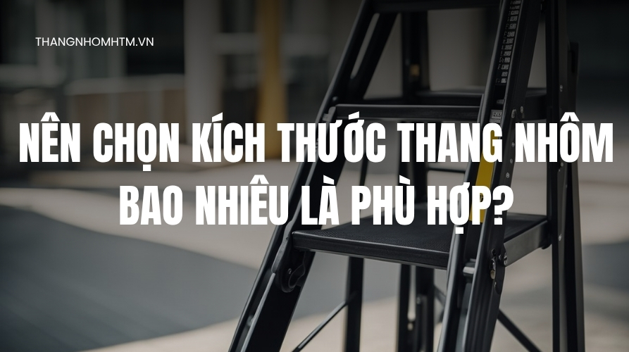 Kích thước thang nhôm